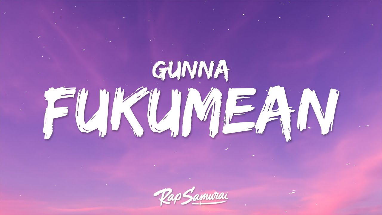 Gunna   fukumean Lyrics