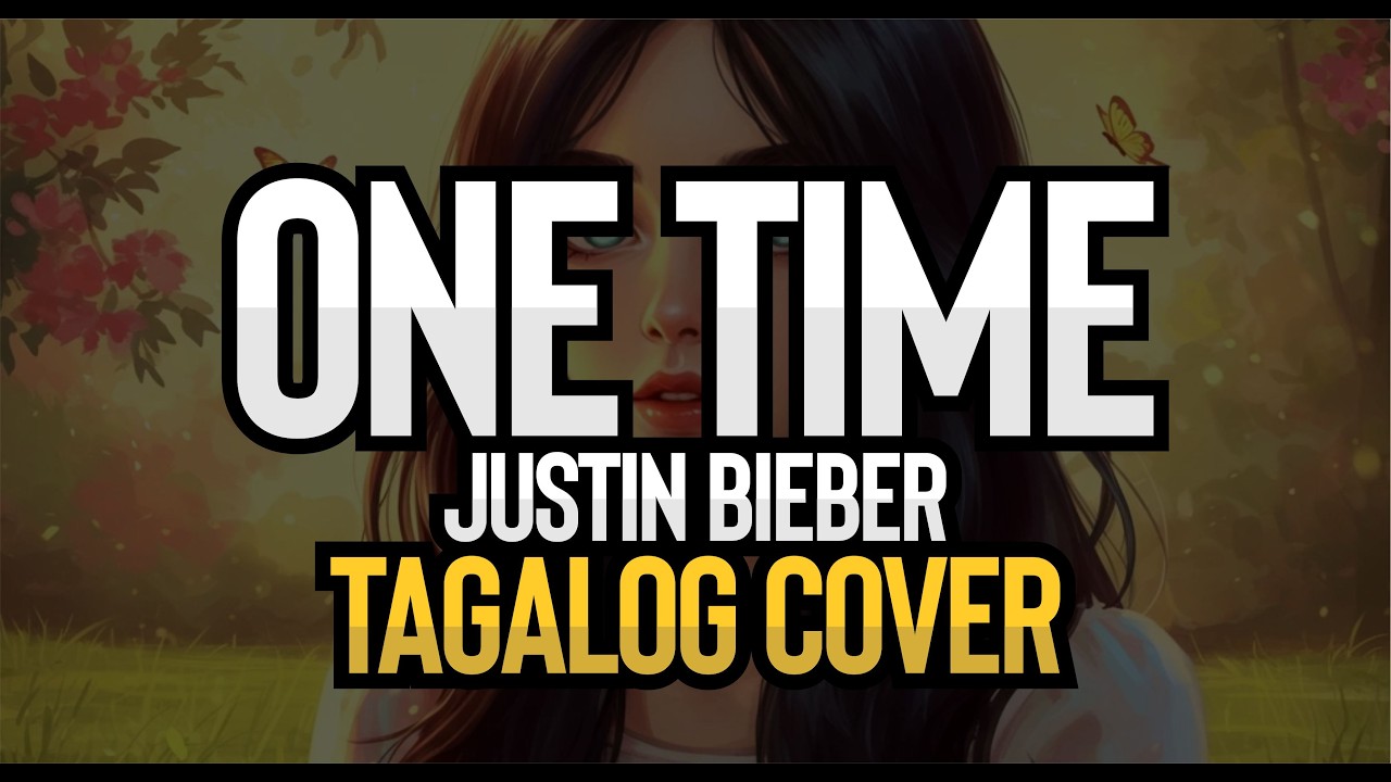 One time - Justin Bieber  (Tagalog Cover)