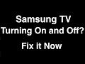 Samsung Smart TV turning On and Off  -  Fix it Now