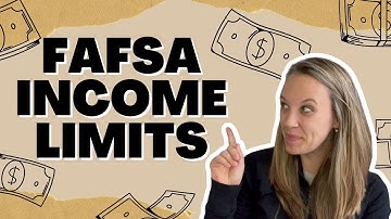 FAFSA Income Limits: What Parents Need to Know