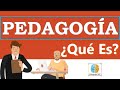 ¿Qué es la 'Pedagogía'? | Conceptos Clave | Pedagogía MX