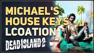 Michael's House Keys Location Dead Island 2