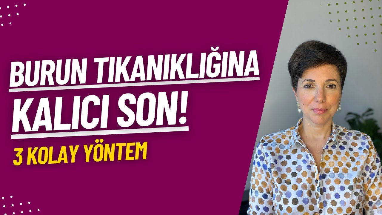 Burun Tıkanıklığına Kalıcı Son! - 3 Kolay Yöntem