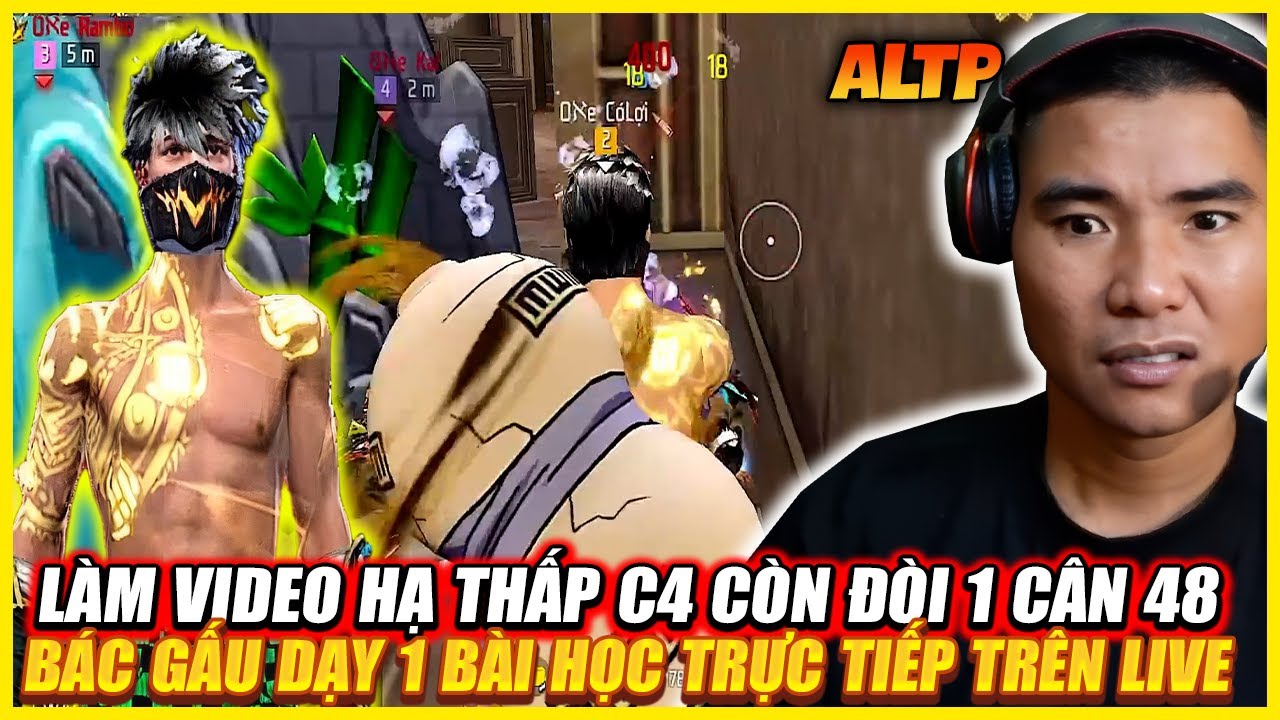 LÀM VIDEO KHỊA C4 CÒN ĐÒI 1 CÂN 48 ALTP TRỰC TIẾP ,  BÁC GẤU DẠY 1 BÀI HỌC CHO THANH NIÊN ẢO TRÌNH