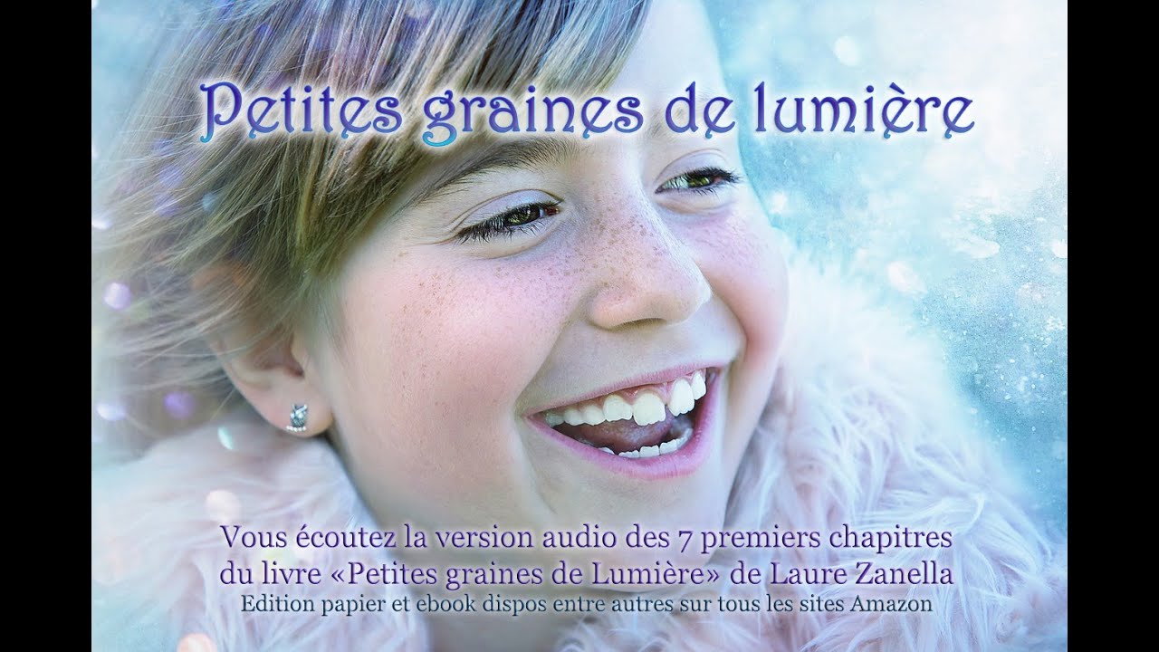 Petites graines de Lumière - Les 7 premiers chapitres - YouTube