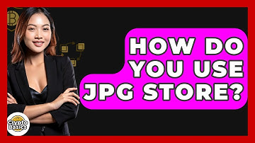How Do You Use JPG Store? - CryptoBasics360.com