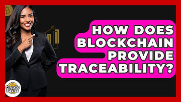 How Does Blockchain Provide Traceability? - CryptoBasics360.com