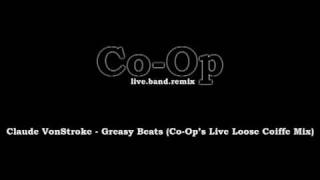 Claude VonStroke - Greasy Beats (Co-Op&#39;s Live Loose Coiffe Mix)