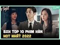 Top 10 phim truyn hnh hn n tng nht 2022  ten asia