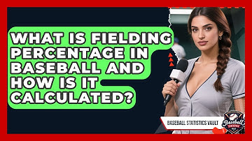 What Is Fielding Percentage In Baseball And How Is It Calculated? - Baseball Statistics Vault