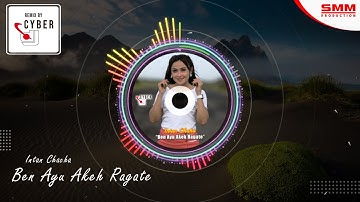 Intan Chacha - Ben Ayu Akeh Ragate (OFFICIAL REMIX) {CYBER DJ}