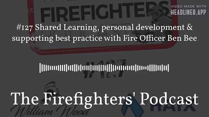 The Firefighters' Podcast - #127 Shared Learning, personal development & supporting best... - DayDayNews