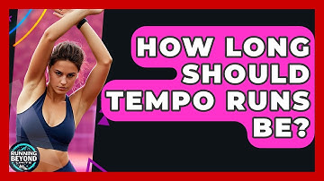How Long Should Tempo Runs Be? - Running Beyond Limits