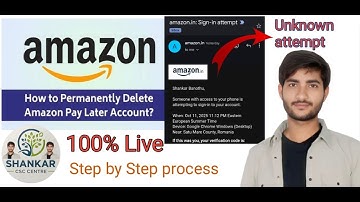 Amazon Pay Later Account Delete 100% Solved process | Unknown person login attempt | SHANKAR | CSC.