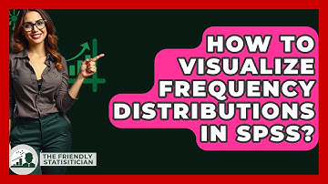 How To Visualize Frequency Distributions In SPSS? - The Friendly Statistician