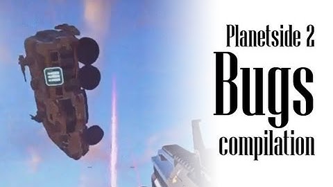 Planetside 2 Weird bugs compilation