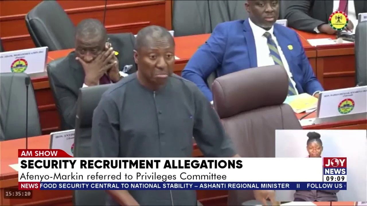 Security Recruitment Allegations: Afenyo-Markin referred to the Privileges C'ttee | Matters Arising