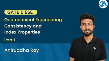 Geotech | Consistency and Index Properties | Part 1 | GATE 2024 |Aniruddha Roy