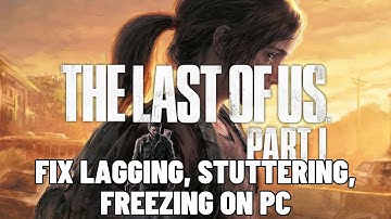 Fix The Last of Us Part I Lagging & Stuttering Issue On PC | Fix Low FPS Drop & Freezing Issue