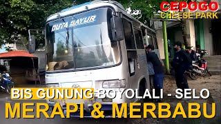 Merapi Merbabu : Bus Gunung Boyolali - Selo Area Basecamp Pendakian via Cepogo Cheese Park