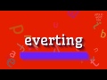 How to say "everting"! (High Quality Voices)