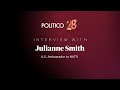 Interview with julianne smith us ambassador to nato  politico 28