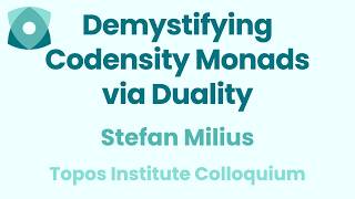Stefan Milius: Demystifying Codensity Monads via Duality