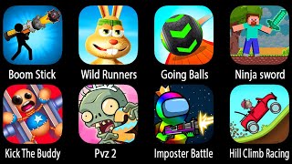 Boom Stick,Wild Runners,Going Balls,Ninja sword,Kick The Buddy,Pvz 2,Imposter Royale,...