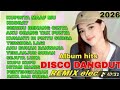 DISCO DANGDUT REMIX KUPINTA MAAF MU LAGU HITS ELECTONE VIRAL 2026 FULL ALBUM PILIHAN TERPOPULER 2026