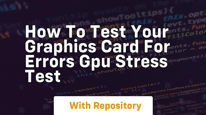 How to test your graphics card for errors gpu stress test