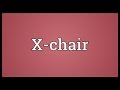 X-chair Meaning X-chair Meaning