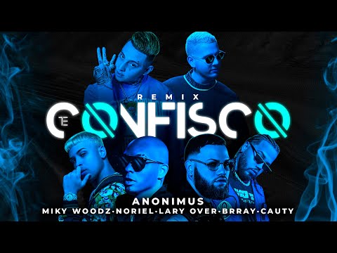 Anonimus, Miky Woodz, Lary Over, Noriel, Brray & Cauty - Te Confisco Remix