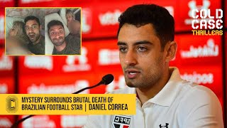 Mystery surrounds brutal death of Brazilian football star | Daniel Correa