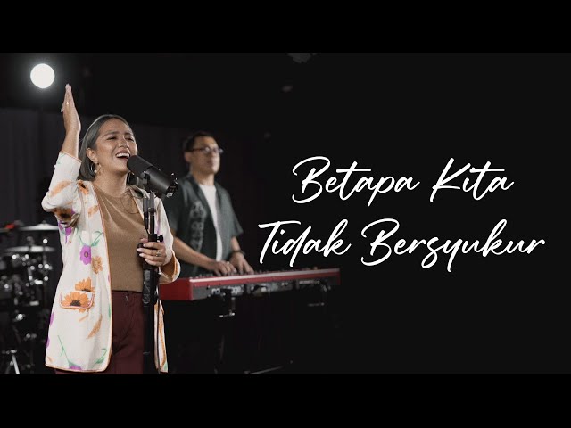 Betapa Kita Tidak Bersyukur | Galilee Worship class=