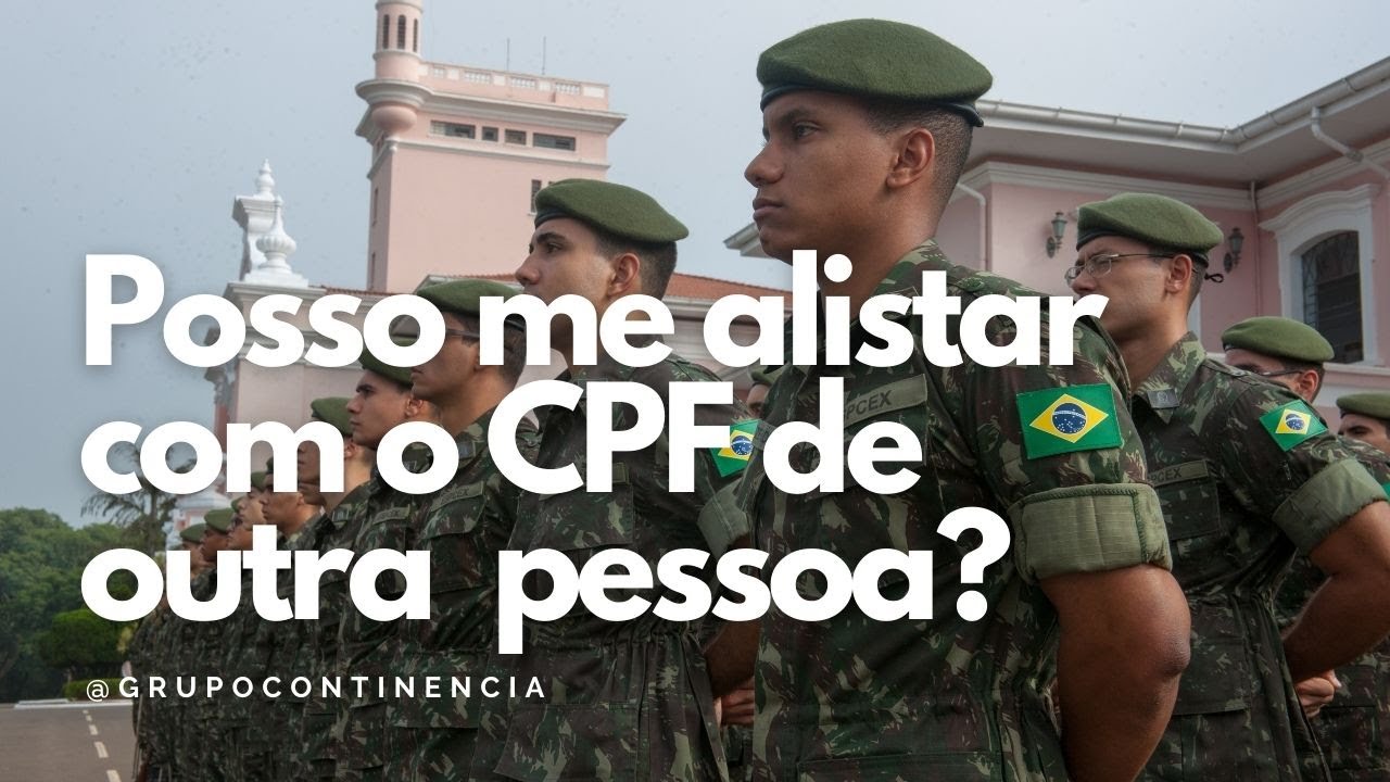 Posso Me Alistar Com O CPF De Outra Pessoa YouTube