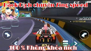 Hack Dịch chuyển tức thời Zing speed  VNG  Hack vip MoBiLe Không khóa ních
