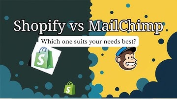 Shopify en MailChimp | Vergelijking van e-commerceplatforms | Welke is beter | Welke past bij jou?