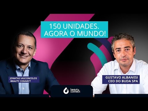 De 1 unidade a 150: a trajetória do Buda Spa e sua expansão internacional, com Gustavo Albanesi