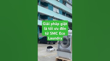 Mua máy giặt công nghiệp ở đâu uy tín | Thiết bị giặt là SMC Eco Laundry