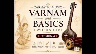 "Varnam and Basics workshop - session-4"