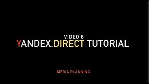 Yandex.Direct Tutorial: Media Planning
