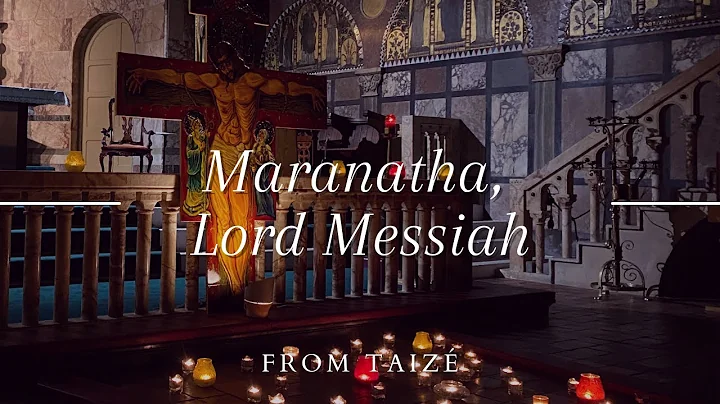 Maranatha, Lord Messiah - Kathy Powell - Advent Taiz