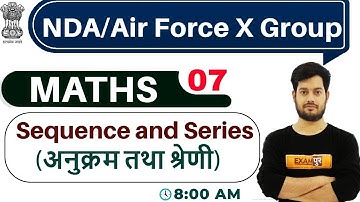 CLASS 07 || #NDA/Air Force X Group || MATHS || Sequence and Series  || by Vivek Rai Sir