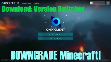Download: Onix Client Version Switcher 2025 - Downgrade Minecraft Bedrock Edition