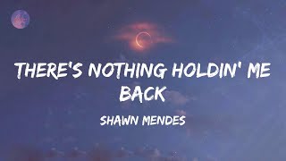 There's Nothing Holdin' Me Back - Shawn Mendes (Lyrics)