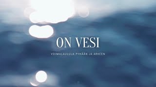 Vignette de la vidéo "Voimalauluja pyhään ja arkeen: On vesi"