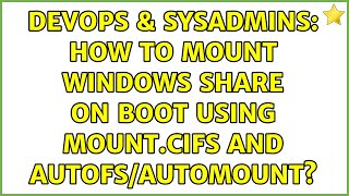 Celebrity DevOps & SysAdmins: How to mount Windows share on boot using mount.cifs and autofs/automount? Net Worth