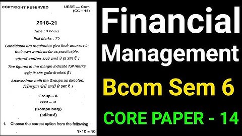 financial management semester 6 question paper 2021 , BCom semester 6 financial management