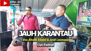 LAGU DAERAH JAMBI JAUH KARANTAU - VOC.KHOLIK ABABIL & ANDI LESMANA - CIPT.RADINAL