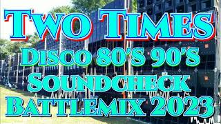 Two Times | Disco 80'S 90'S | Soundcheck Battle Remix 2023 (MMS) Dj Jayson Espanola